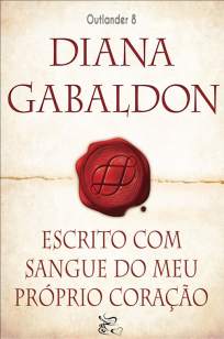 Baixar Livro Escrito Com o Sangue do Meu Próprio Coração - Outlander Vol. 8 - Diana Gabaldon em ePub PDF Mobi ou Ler Online