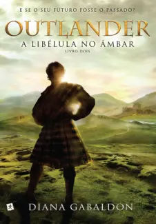 Baixar Livro A Libelula no Ambar - Outlander Vol. 2 - Diana Gabaldon em ePub PDF Mobi ou Ler Online