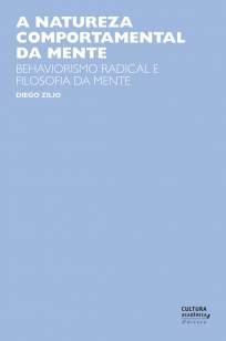 Baixar A Natureza Comportamental da Mente: Behaviorismo Radical e Filosofia da Mente - Diego Zilo ePub PDF Mobi ou Ler Online