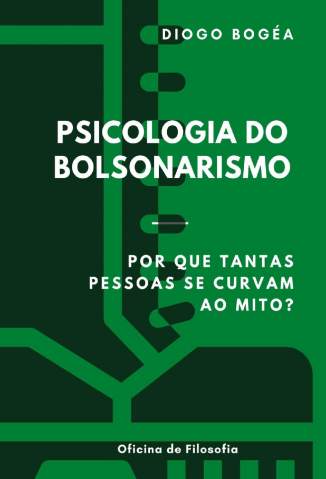 Baixar Livro Psicologia do Bolsonarismo - Diogo Bogéa em ePub PDF Mobi ou Ler Online