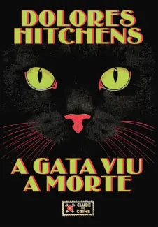 Baixar Livro A Gata viu a Morte - Clube do Crime Vol. 6 - Dolores Hitchens em ePub PDF Mobi ou Ler Online