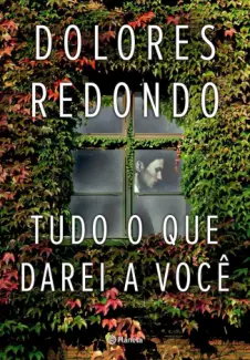 Baixar Livro Tudo o que Darei a você - Dolores Redondo em ePub PDF Mobi ou Ler Online