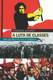 Baixar Livro A Luta de Classes: Uma História Política e Filosófica - Domenico Losurdo em ePub PDF Mobi ou Ler Online