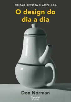 Baixar Livro O design do dia a dia: Edição revista e ampliada - Don Norman em ePub PDF Mobi ou Ler Online