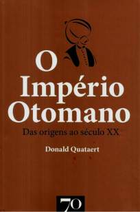 Baixar O Império Otomano: das Origens ao Século XX - Donald Quataert ePub PDF Mobi ou Ler Online