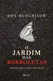 Baixar Livro O Jardim das Borboletas - Dot Hutchison em ePub PDF Mobi ou Ler Online