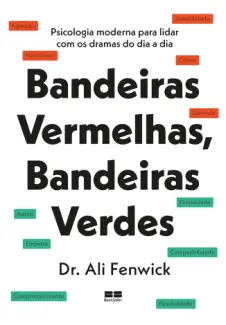 Baixar Livro Bandeiras Vermelhas, Bandeiras Verdes -  Dr. Ali Fenwick em ePub PDF Mobi ou Ler Online