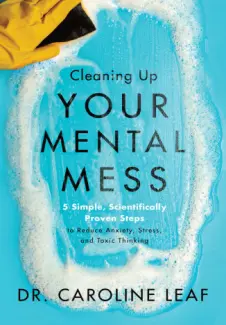 Baixar Livro Cleaning Up Your Mental Mess - Dr. Caroline Leaf em ePub PDF Mobi ou Ler Online