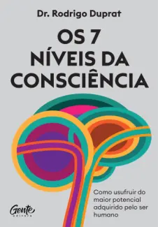 Baixar Livro Os 7 Níveis da Consciência - Dr. Rodrigo Duprat em ePub PDF Mobi ou Ler Online