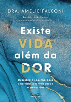 Baixar Livro Existe vida além da dor - Dra. Amélie Falconi em ePub PDF Mobi ou Ler Online