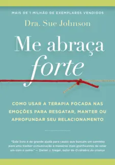 Baixar Livro Me Abraça Forte - Dra. Sue Johnson em ePub PDF Mobi ou Ler Online