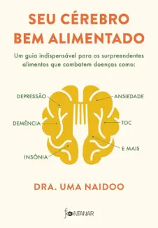 Baixar Livro Seu Cérebro bem Alimentado - Dra. Uma Naidoo em ePub PDF Mobi ou Ler Online