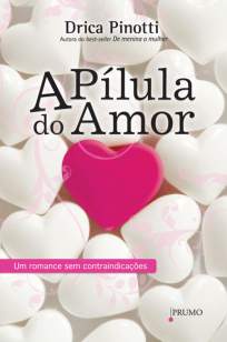 Baixar A Pílula do Amor - Drica Pinotti ePub PDF Mobi ou Ler Online