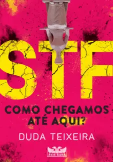 Baixar Livro STF - Como chegamos até aqui? - Duda Teixeira em ePub PDF Mobi ou Ler Online