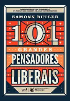 Baixar Livro 101 Grandes Pensadores Liberais - Eamonn Butler em ePub PDF Mobi ou Ler Online