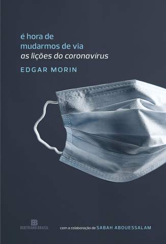 Baixar Livro É Hora de Mudarmos de Via: as Lições do Coronavírus - Edgar Morin em ePub PDF Mobi ou Ler Online