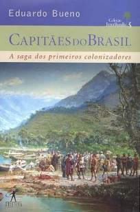 Baixar Livro Capitães do Brasil: A Saga Dos Primeiros Colonizadores - Eduardo Bueno em ePub PDF Mobi ou Ler Online