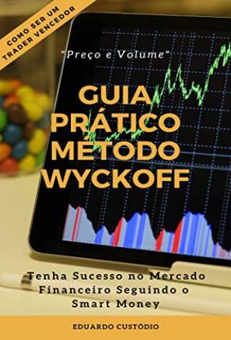 Baixar Livro Guia Prático Método Wyckoff - Eduardo Custódio  em ePub PDF Mobi ou Ler Online