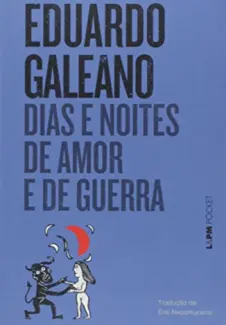 Baixar Livro Dias e Noites de Amor e Guerra - Eduardo Galeano em ePub PDF Mobi ou Ler Online