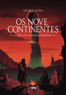 Baixar Livro Os nove continentes a busca pelas relíquias infernais - Eduardo Santos em ePub PDF Mobi ou Ler Online