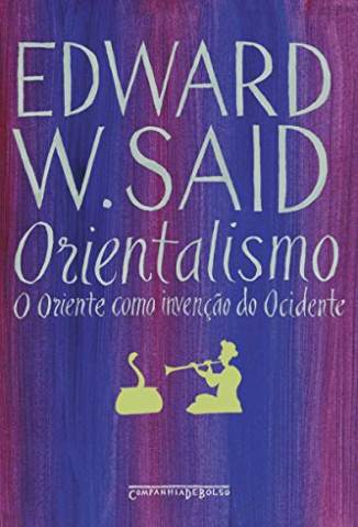 Baixar Livro Orientalismo - o Oriente Como Invenção do Ocidente - Edward W. Said em ePub PDF Mobi ou Ler Online