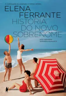 Baixar Livro História do Novo Sobrenome - Série Napolitana Vol. 2 - Elena Ferrante em ePub PDF Mobi ou Ler Online