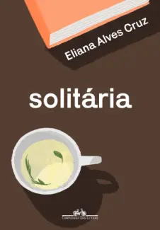 Baixar Livro Solitária - Eliana Alves Cruz em ePub PDF Mobi ou Ler Online