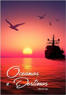Baixar Livro Oceanos e Destinos - Eliane B. Lago em ePub PDF Mobi ou Ler Online