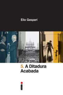 Baixar Livro As Ilusões Armadas - A Ditadura Acabada Vol. 5 - Elio Gaspari em ePub PDF Mobi ou Ler Online