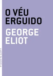 Baixar Livro O Véu Erguido - Eliot George em ePub PDF Mobi ou Ler Online