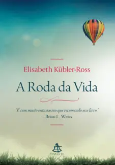 Baixar Livro A roda da vida - Elisabeth Kübler-Ross em ePub PDF Mobi ou Ler Online