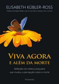 Baixar Livro Viva Agora e além da Morte - Elisabeth Kübler-Ross em ePub PDF Mobi ou Ler Online