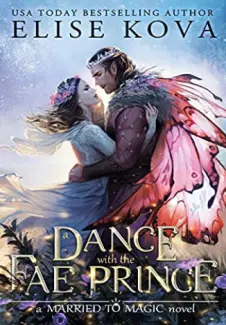 Baixar Livro Uma dança com o Príncipe Feérico: A Married to Magic novel - Elise Kova em ePub PDF Mobi ou Ler Online