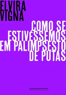 Baixar Livro Como se Estivéssemos em Palimpsesto de Putas - Elvira Vigna em ePub PDF Mobi ou Ler Online