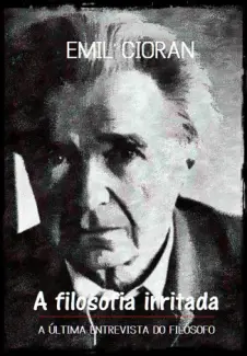 Baixar Livro A Filosofia Irritada - Emil Cioran em ePub PDF Mobi ou Ler Online