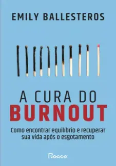 Baixar Livro A Cura do Burnout - Emily Ballesteros em ePub PDF Mobi ou Ler Online