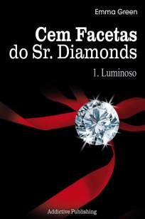 Baixar Cem Facetas do Sr. Diamonds - Luminoso Vol. 1 - Emma Green ePub PDF Mobi ou Ler Online