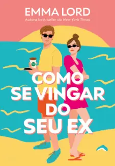 Baixar Livro Como se Vingar do seu ex - Emma Lord em ePub PDF Mobi ou Ler Online