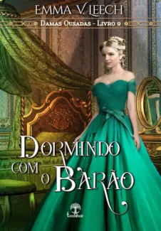 Baixar Livro Dormindo Com O Barão - Damas Ousadas Vol. 9 - Emma V. Leech em ePub PDF Mobi ou Ler Online