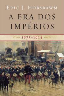 Baixar Livro A Era dos Impérios (1875-1914) - Eric J. Hobsbawm em ePub PDF Mobi ou Ler Online