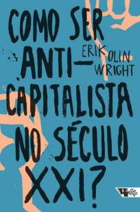 Baixar Livro Como Ser Anticapitalista No Século Xxi? - Erik Olin Wright em ePub PDF Mobi ou Ler Online