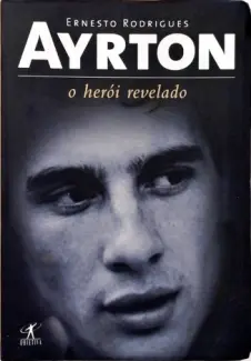 Baixar Livro Ayrton: o herói revelado - Ernesto Rodrigues em ePub PDF Mobi ou Ler Online
