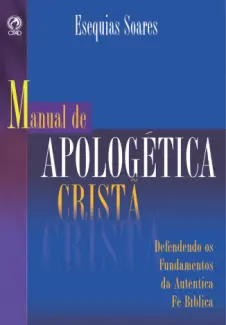 Baixar Livro Manual de Apologética Cristã - Esequias Soares em ePub PDF Mobi ou Ler Online