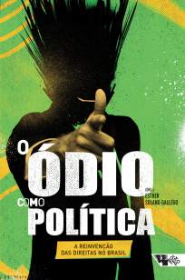 Baixar Livro O Ódio Como Política: a Reinvenção das Direitas No Brasil - Coleção Tinta Vermelha - Esther Solano Gallego  em ePub PDF Mobi ou Ler Online