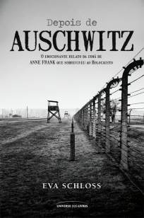 Baixar Livro Depois de Auschwitz - o Emocionante Relato de uma Jovem que Sobreviveu Ao Holocausto - Eva Scholoss em ePub PDF Mobi ou Ler Online