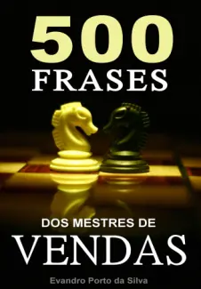 Baixar Livro 500 Frases dos Mestres de Vendas - Evandro Porto da Silva em ePub PDF Mobi ou Ler Online