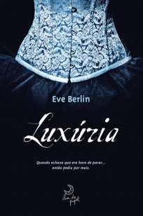 Baixar Luxúria - A Trilogia Erótica Vol. 1 - Eve Berlin  ePub PDF Mobi ou Ler Online