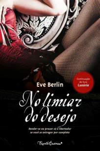 Baixar No Limiar do Desejo - A Trilogia Erótica Vol. 3 - Eve Berlin ePub PDF Mobi ou Ler Online