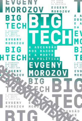 Baixar Livro Big Tech - Evgeny Morozov em ePub PDF Mobi ou Ler Online