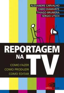 Baixar Livro Reportagem na TV - Fábio Diamante Alexandre Carvalho em ePub PDF Mobi ou Ler Online